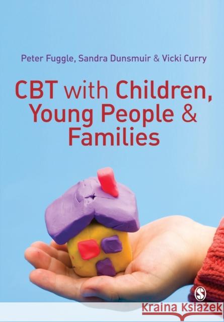 CBT with Children, Young People and Families Peter Fuggle 9780857027283 0