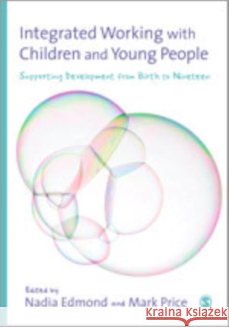 Integrated Working with Children and Young People: Supporting Development from Birth to Nineteen Edmond, Nadia 9780857027818 Sage Publications (CA)