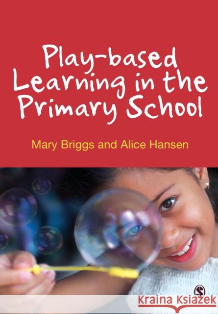 Play-based Learning in the Primary School Mary Briggs 9780857028242 SAGE Publications Ltd
