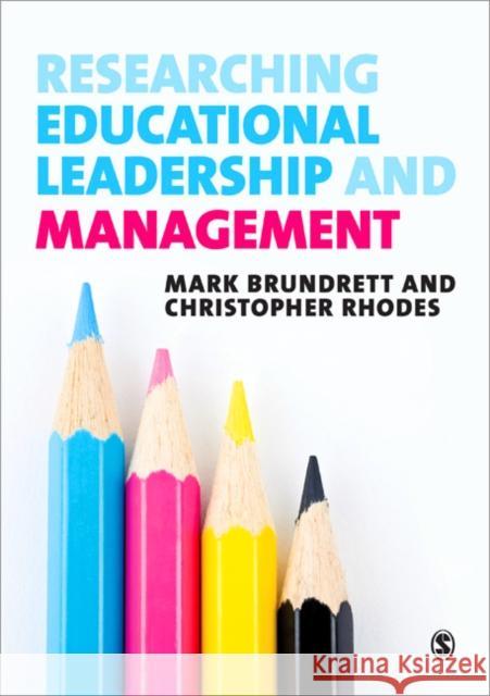 Researching Educational Leadership and Management: Methods and Approaches Brundrett, Mark 9780857028310 SAGE Publications Ltd