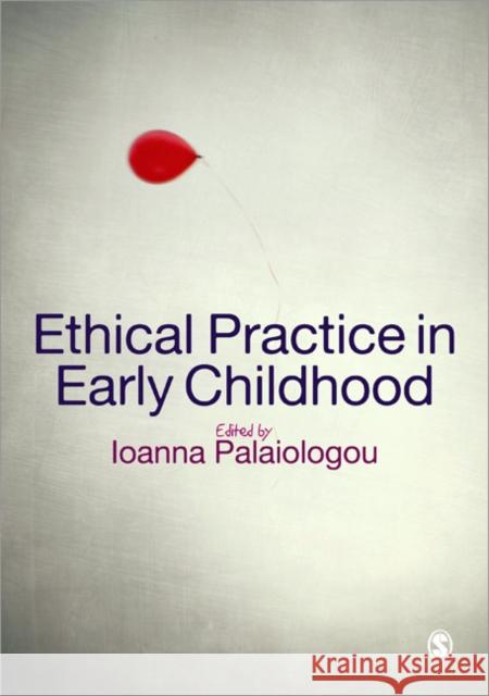 Ethical Practice in Early Childhood Ioanna Palaiologou 9780857028532