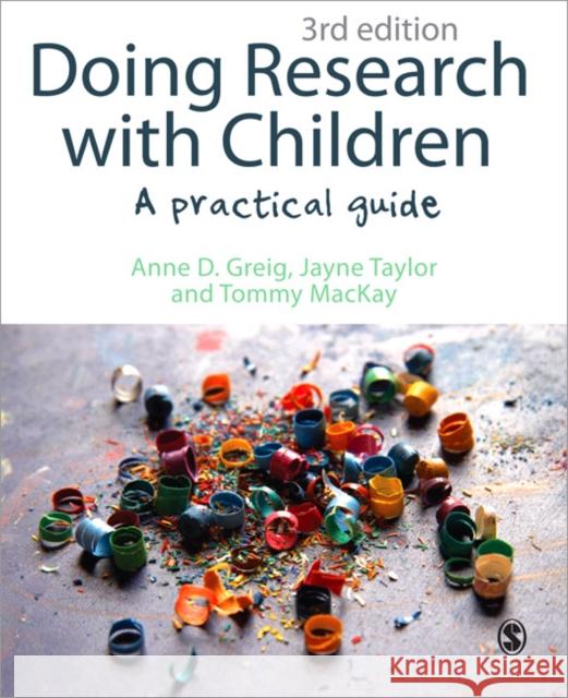 Doing Research with Children: A Practical Guide Greig, Anne D. 9780857028860 0