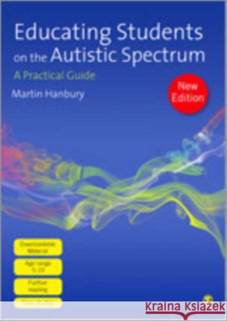Educating Students on the Autistic Spectrum: A Practical Guide Hanbury, Martin 9780857028945