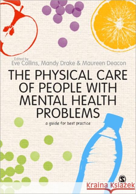 The Physical Care of People with Mental Health Problems: A Guide for Best Practice Collins, Eve 9780857029218 0