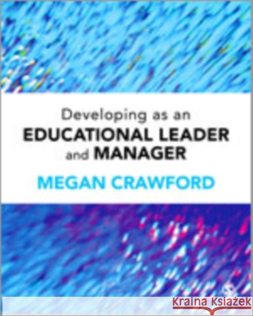 Developing as an Educational Leader and Manager Megan Crawford 9780857029225 Sage Publications (CA)