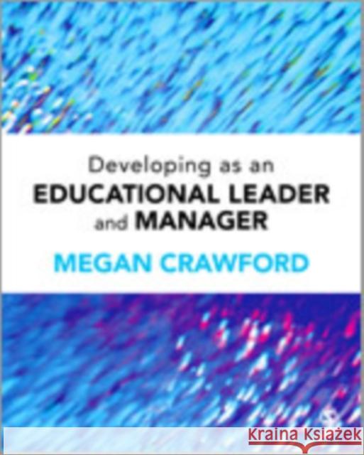 Developing as an Educational Leader and Manager Megan Crawford 9780857029225