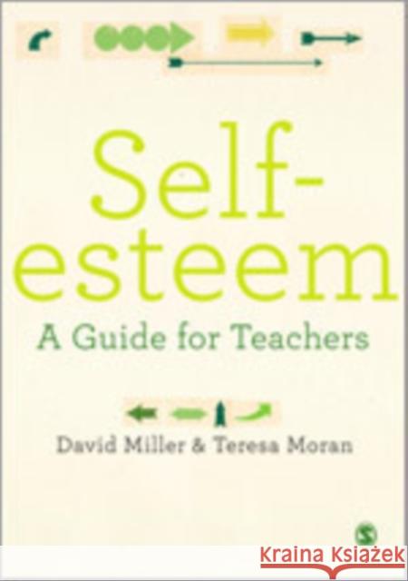 Self-Esteem: A Guide for Teachers Miller, David 9780857029690 Sage Publications (CA)