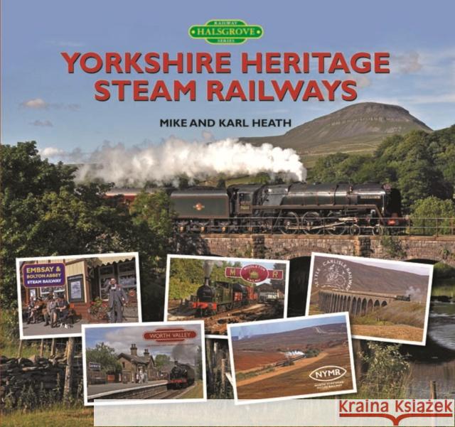 Yorkshire Heritage Steam Railways Mike Heath, Karl Heath 9780857042613 Halsgrove