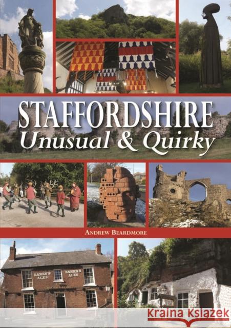 Staffordshire Unusual & Quirky Andrew Beardmore 9780857042958 Halsgrove