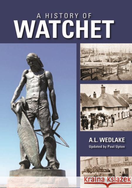 A History of Watchet A.L. Wedlake 9780857043177