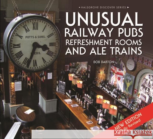 Unusual Railway Pubs, Refreshment Rooms and Ale Trains Bob Barton 9780857043276