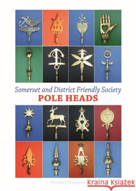 Somerset and District Friendly Society Pole Heads Michael Ferguson 9780857043702