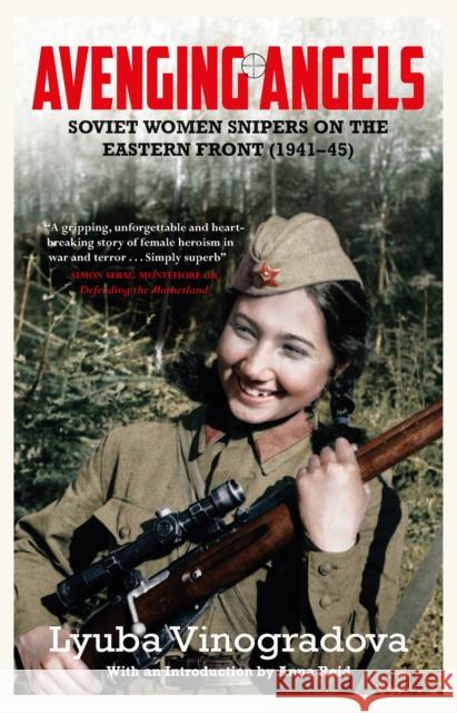 Avenging Angels: Soviet women snipers on the Eastern front (1941–45) Lyuba Vinogradova 9780857051998