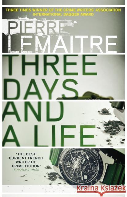 Three Days and a Life Pierre Lemaitre 9780857056658 Quercus Publishing