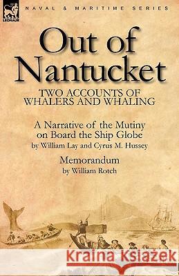 Out of Nantucket: Two Accounts of Whalers and Whaling Lay, William 9780857060808 Leonaur Ltd