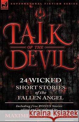 Talk of the Devil: Twenty-Four Classic Short Stories of the Fallen Angel-Including Five Bonus Stories Rudwin, Maximilian J. 9780857062376 Leonaur Ltd
