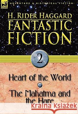Fantastic Fiction: 2-Heart of the World & the Mahatma and the Hare Haggard, H. Rider 9780857062451 Leonaur Ltd