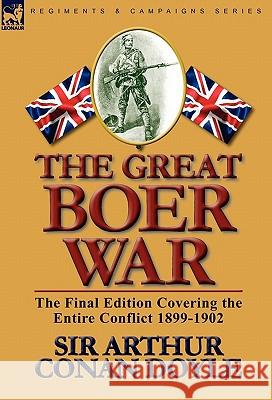 The Great Boer War: The Final Edition Covering the Entire Conflict 1899-1902 Doyle, Arthur Conan 9780857063618 Leonaur Ltd