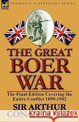 The Great Boer War: The Final Edition Covering the Entire Conflict 1899-1902 Doyle, Arthur Conan 9780857063625