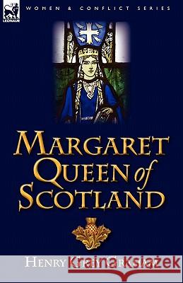 Margaret Queen of Scotland Henry Grey Graham 9780857064554