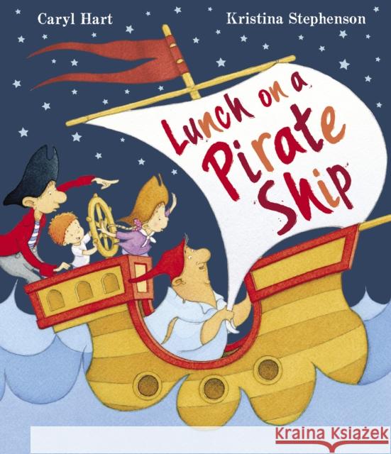 Lunch on a Pirate Ship Caryl Hart 9780857079428