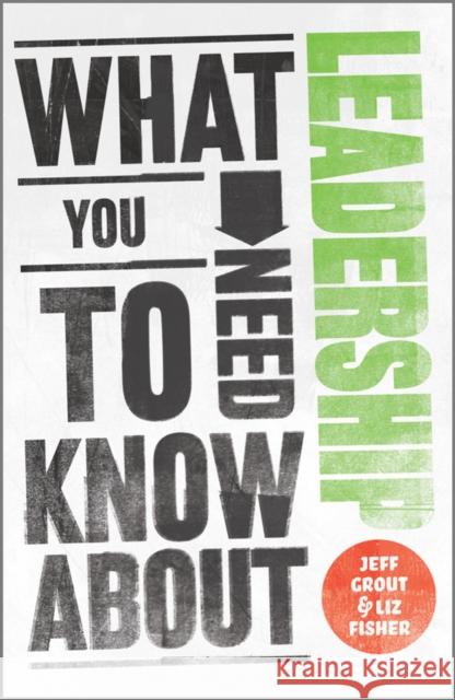 What You Need to Know about Leadership Jeff Grout 9780857081308