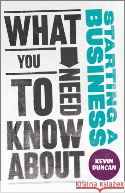 What You Need to Know About Starting A Business Duncan, Kevin 9780857082046 0