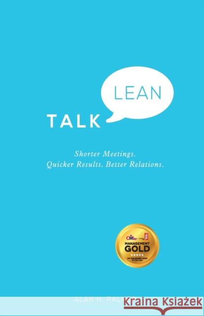 Talk Lean: Shorter Meetings. Quicker Results. Better Relations. Alan Palmer 9780857084972