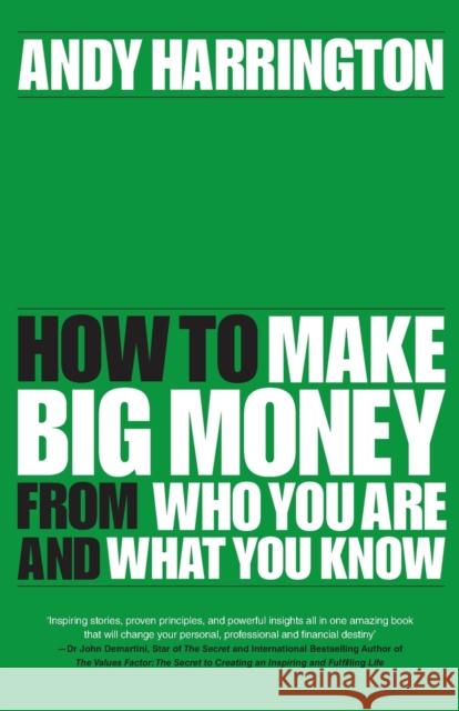 Passion Into Profit: How to Make Big Money From Who You Are and What You Know Andy Harrington 9780857086167