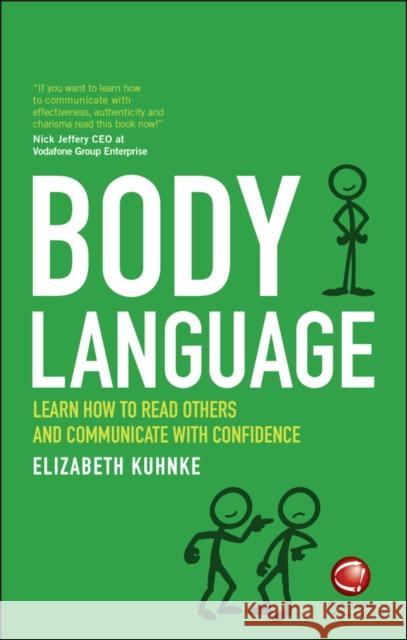 Body Language: Learn how to read others and communicate with confidence Elizabeth (Executive Coach) Kuhnke 9780857087041 John Wiley and Sons Ltd