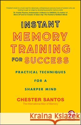 Instant Memory Training For Success : Practical Techniques for a Sharper Mind Santos Chester 9780857087065 John Wiley & Sons