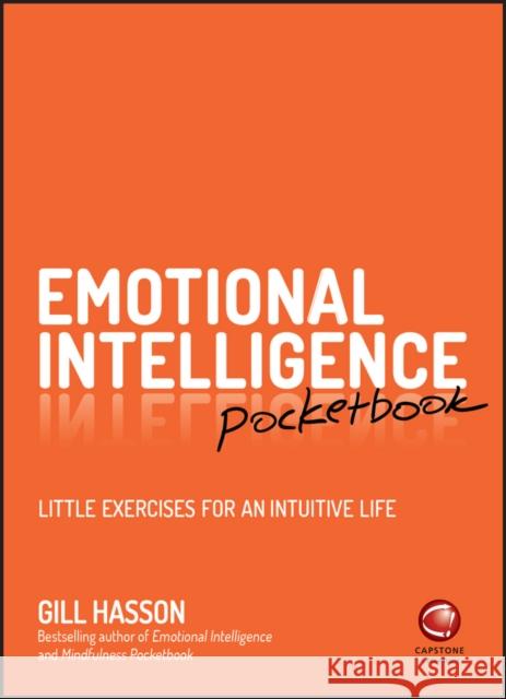 Emotional Intelligence Pocketbook: Little Exercises for an Intuitive Life Hasson, Gill 9780857087300 John Wiley and Sons Ltd