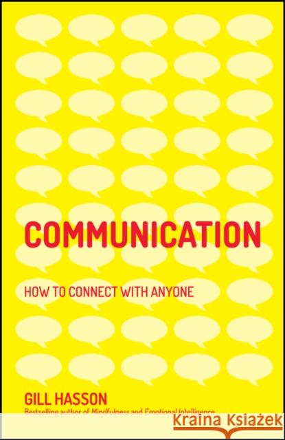 Communication: How to Connect with Anyone Gill (University of Sussex, UK) Hasson 9780857087508 John Wiley and Sons Ltd