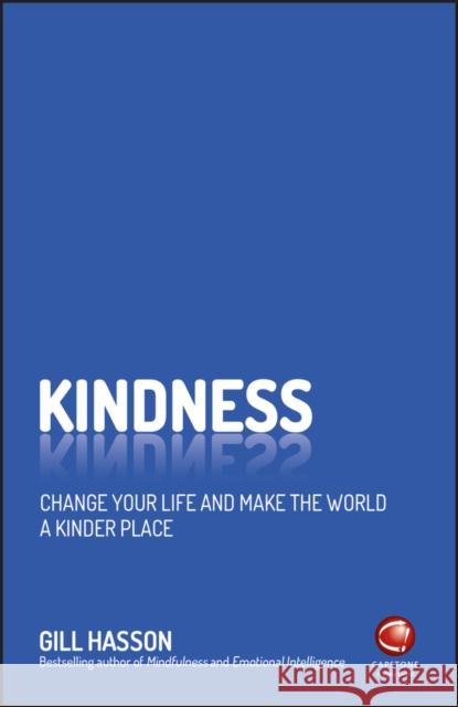 Kindness: Change Your Life and Make the World a Kinder Place Hasson, Gill 9780857087522