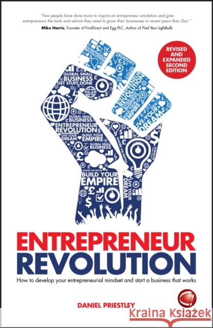 Entrepreneur Revolution: How to Develop your Entrepreneurial Mindset and Start a Business that Works Daniel (Entrevo) Priestley 9780857087829 John Wiley and Sons Ltd