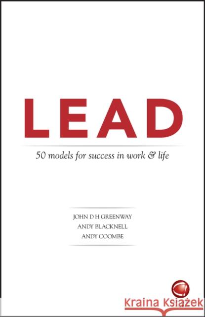 Lead: 50 Models for Success in Work and Life Greenway, John 9780857087911 Capstone