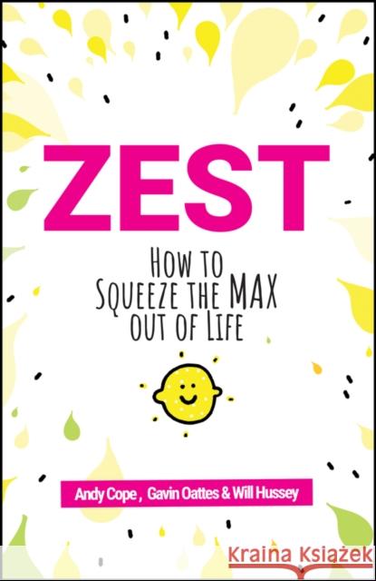 Zest: How to Squeeze the Max out of Life Will Hussey 9780857088000