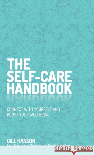 The Self-Care Handbook: Connect with Yourself and Boost Your Wellbeing Hasson, Gill 9780857088123