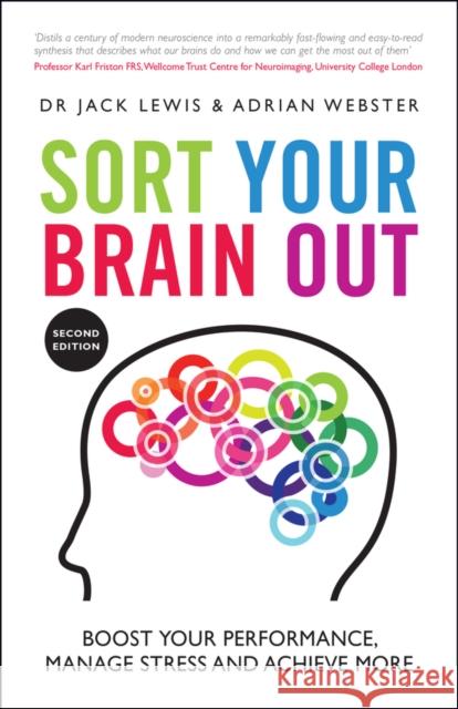 Sort Your Brain Out: Boost Your Performance, Manage Stress and Achieve More Jack Lewis 9780857088871