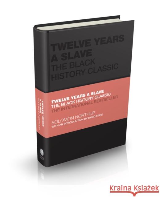 Twelve Years a Slave: The Black History Classic Solomon Northup Tom Butler-Bowdon David Fiske 9780857089069 John Wiley and Sons Ltd
