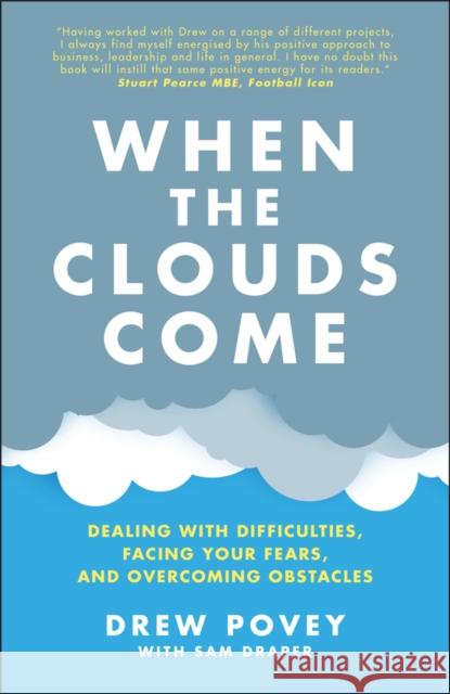 When the Clouds Come: Dealing with Difficulties, Facing Your Fears, and Overcoming Obstacles Draper, Sam 9780857089175
