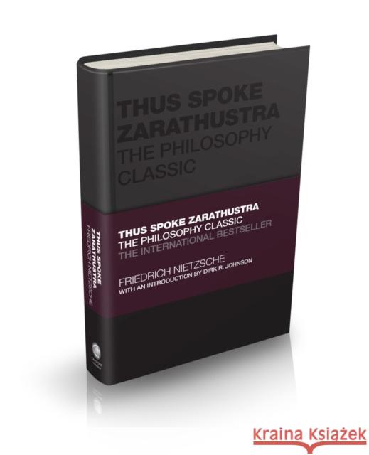 Thus Spoke Zarathustra: The Philosophy Classic Friedrich Nietzsche 9780857089304 John Wiley and Sons Ltd