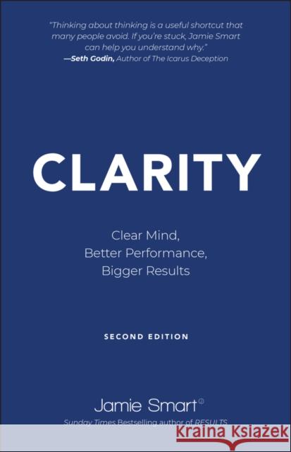 Clarity: Clear Mind, Better Performance, Bigger Results Smart, Jamie 9780857089366 John Wiley and Sons Ltd