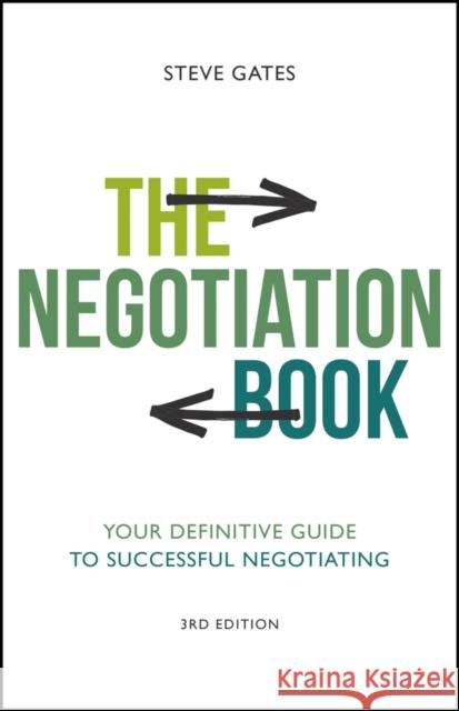The Negotiation Book: Your Definitive Guide to Successful Negotiating Gates, Steve 9780857089502 John Wiley and Sons Ltd
