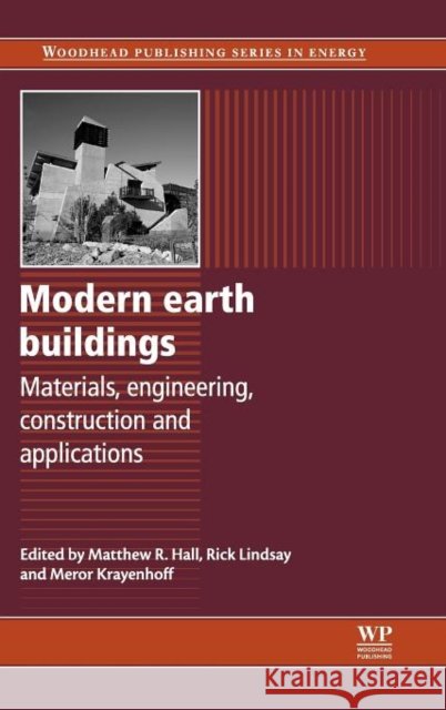 Modern Earth Buildings : Materials, Engineering, Constructions and Applications Matthew Hall Rick Lindsay Meror Krayenhoff 9780857090263