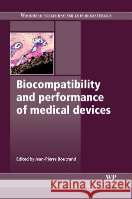 Biocompatibility and Performance of Medical Devices Jean-Pierre Boutrand 9780857090706 Woodhead Publishing