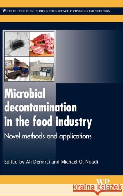 Microbial Decontamination in the Food Industry : Novel Methods and Applications Ali Demirci Michael Ngadi 9780857090850 Woodhead Publishing