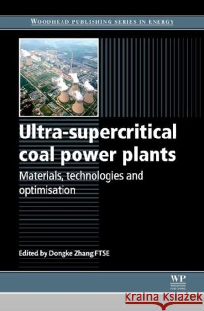 Ultra-Supercritical Coal Power Plants : Materials, Technologies and Optimisation Dongke Zhang 9780857091161 Woodhead Publishing