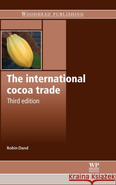 The International Cocoa Trade R. Dand Robin Dand 9780857091253 Woodhead Publishing,