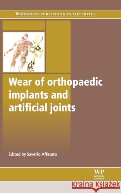 Wear of Orthopaedic Implants and Artificial Joints Saverio Affatato Saverio Affatato 9780857091284 Woodhead Publishing
